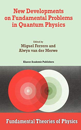 New Developments on Fundamental Problems in Quantum Physics (Fundamental Theories of Physics, 81, Band 81)