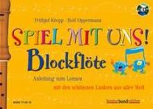 Spiel mit uns! Blockflöte: Anleitung zum Lernen mit den schönsten Liedern aus aller Welt. Sopran-Blockflöte. Ausgabe mit CD. (kunter-bund-edition)