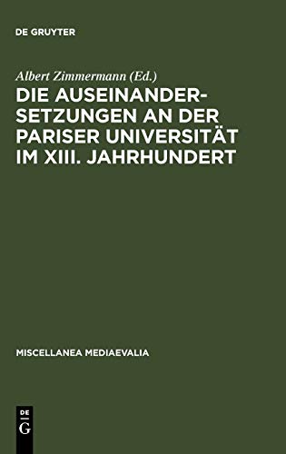 Die Auseinandersetzungen an der Pariser Universität im XIII. Jahrhundert (Miscellanea Mediaevalia, 10, Band 10)