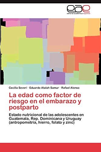 La edad como factor de riesgo en el embarazo y postparto: Estado nutricional de las adolescentes en Guatemala, Rep. Dominicana y Uruguay (antropometría, hierro, folato y zinc)