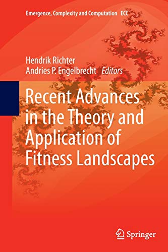 Recent Advances in the Theory and Application of Fitness Landscapes (Emergence, Complexity and Computation, 6, Band 6)