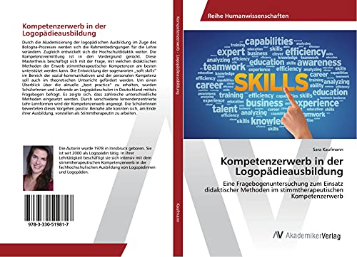 Kompetenzerwerb in der Logopädieausbildung: Eine Fragebogenuntersuchung zum Einsatz didaktischer Methoden im stimmtherapeutischen Kompetenzerwerb
