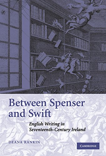 Between Spenser and Swift: English Writing in Seventeenth-Century Ireland
