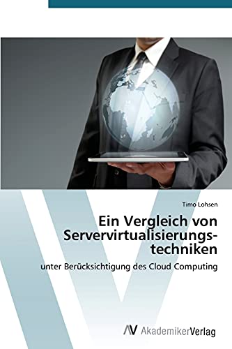Ein Vergleich von Servervirtualisierungs­techniken: unter Berücksichtigung des Cloud Computing