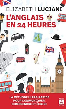 L'anglais en 24 heures : la méthode ultra-rapide pour communiquer, comprendre et écrire