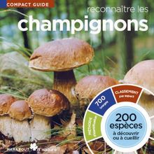 Reconnaître les champignons par leur forme : 200 espèces comestibles ou toxiques