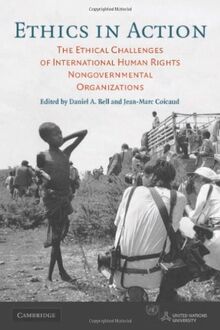 Ethics in Action: The Ethical Challenges of International Human Rights Nongovernmental Organizations