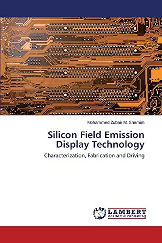 Silicon Field Emission Display Technology: Characterization, Fabrication and Driving