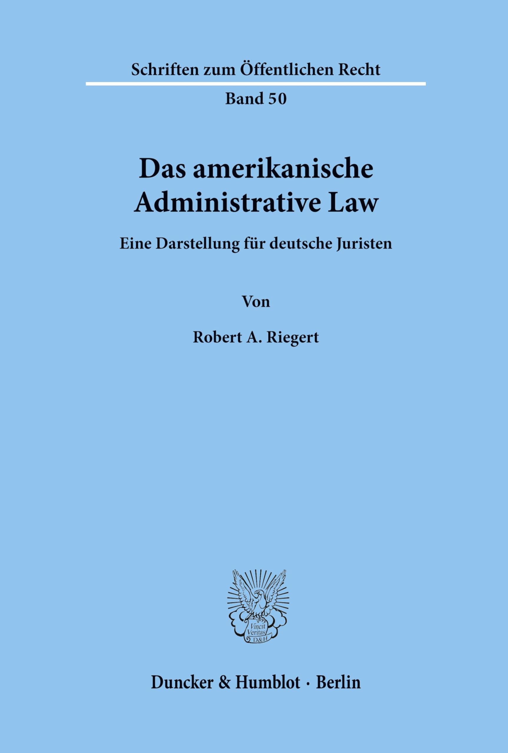 Das amerikanische Administrative Law.: Eine Darstellung für deutsche Juristen. (Schriften zum Öffentlichen Recht, Band 50)