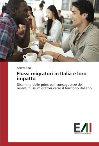 Flussi migratori in Italia e loro impatto: Disamina delle principali conseguenze dei recenti flussi migratori verso il territorio italiano