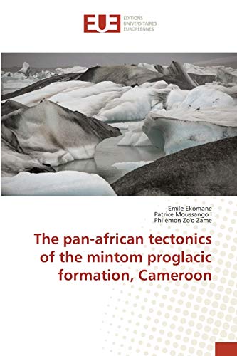 The pan-african tectonics of the mintom proglacic formation, Cameroon