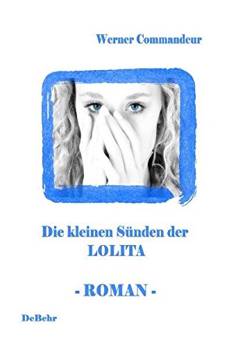 Die kleinen Sünden der Lolita - Roman: Frühreif schuldig