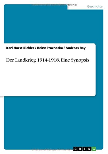 Der Landkrieg 1914-1918. Eine Synopsis