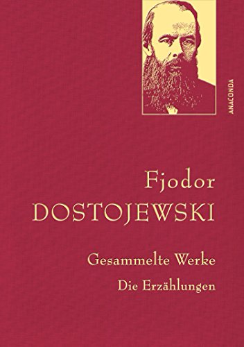 Fjodor Dostojewski - Gesammelte Werke. Die Erzählungen (Leinen-Ausgabe Mit Goldprägung)