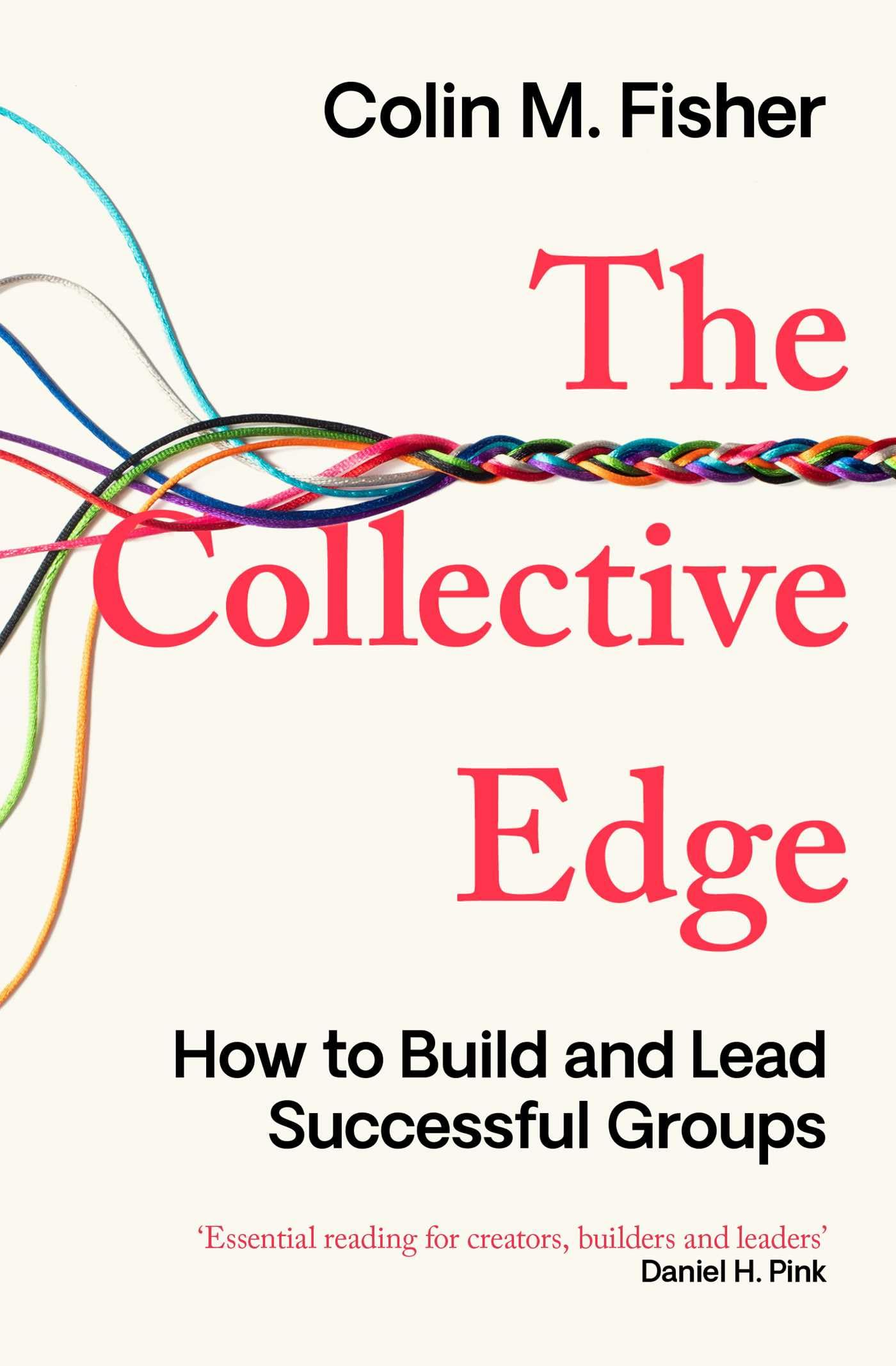 The Collective Edge: How to Build and Lead Successful Groups