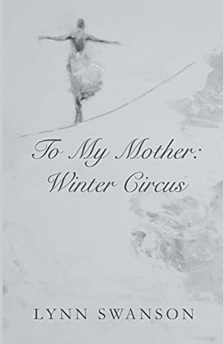 TO MY MOTHER: WINTER CIRCUS