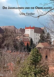 Die Jagiellonen und die Oberlausitz: DE (Beiträge zur Heimatforschung in Sachsen)