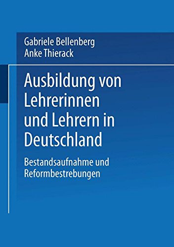 Ausbildung von Lehrerinnen und Lehrern in Deutschland: Bestandsaufnahme und Reformbestrebungen (German Edition)