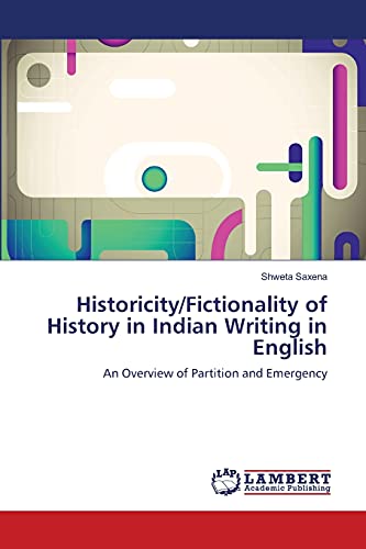 Historicity/Fictionality of History in Indian Writing in English: An Overview of Partition and Emergency