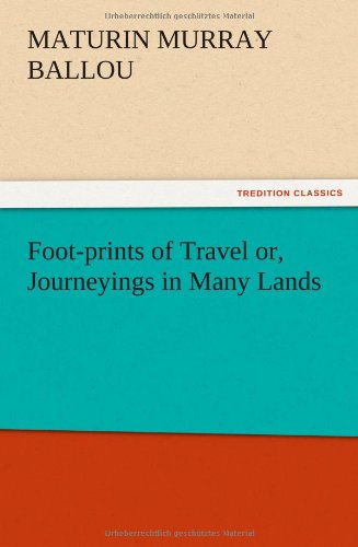 Foot-prints of Travel or, Journeyings in Many Lands
