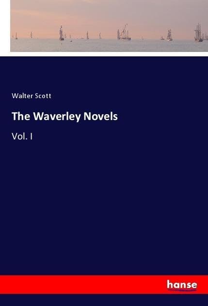 The Waverley Novels: Vol. I
