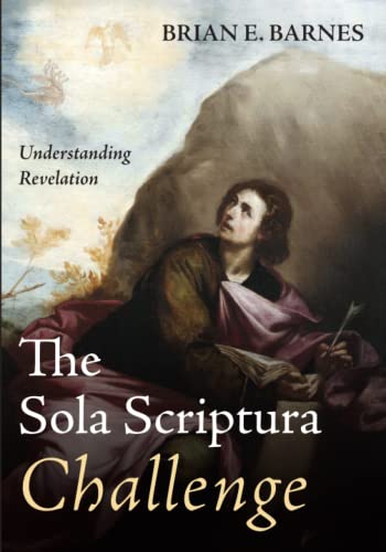 The Sola Scriptura Challenge: Understanding Revelation