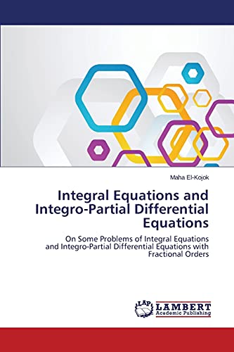 Integral Equations and Integro-Partial Differential Equations: On Some Problems of Integral Equations and Integro-Partial Differential Equations with Fractional Orders