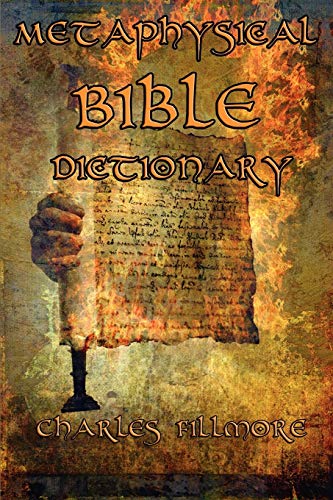 Charles Fillmore Metaphysical Bible Dictionary