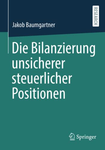 Die Bilanzierung unsicherer steuerlicher Positionen