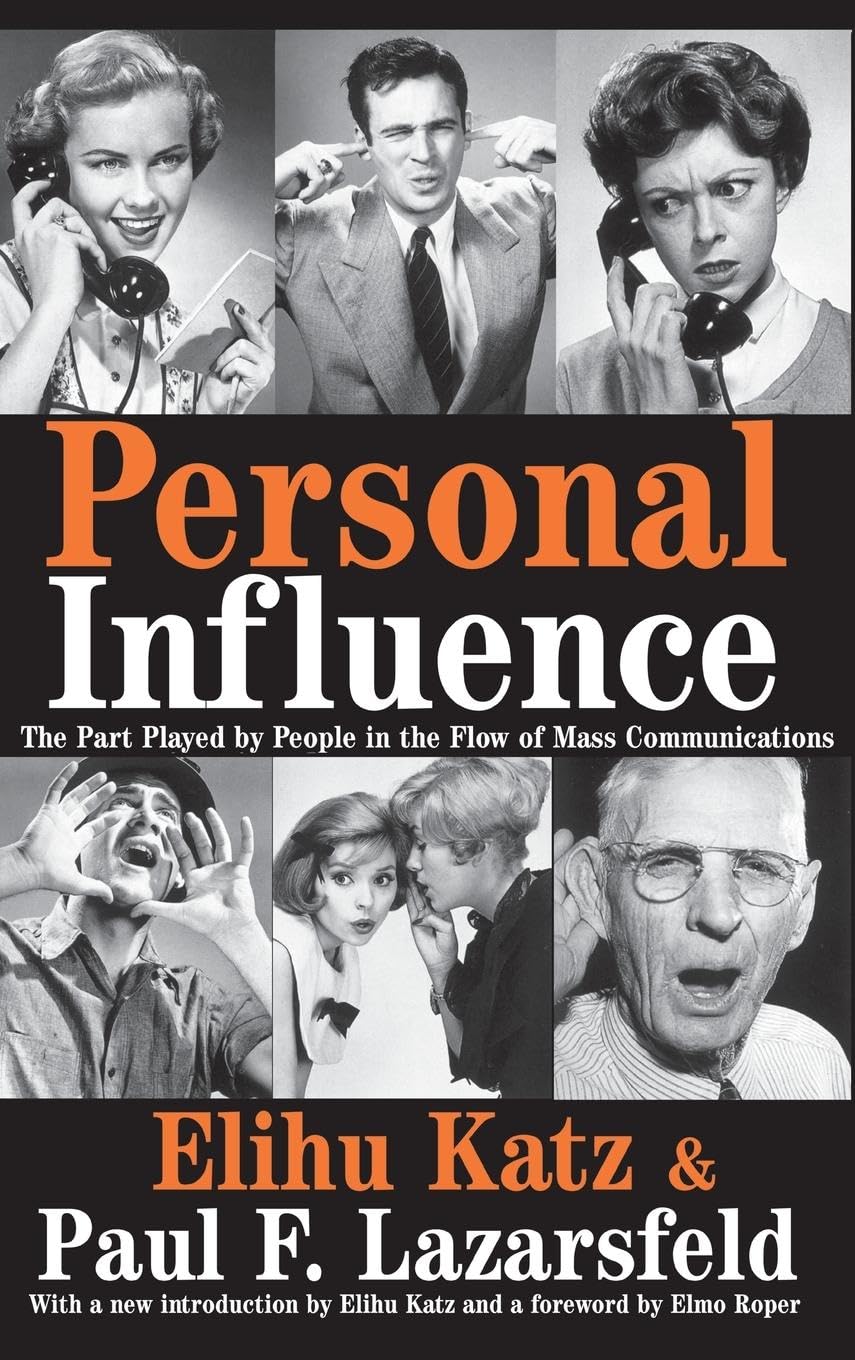 Personal Influence: The Part Played by People in the Flow of Mass Communications