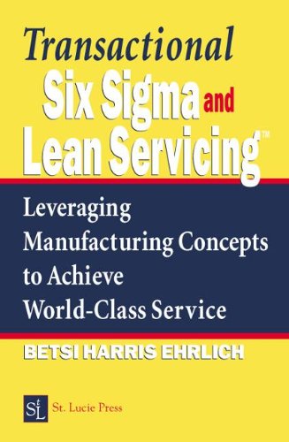 Transactional Six SIGMA and Lean Servicing: Leveraging Manufacturing Concepts to Achieve World-Class Service
