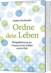 Ordne dein Leben: Perspektiven für den Umgang mit dem Leben und der Zeit.