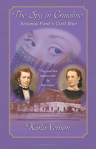 The Spy in Crinoline: Antonia Ford's Civil War
