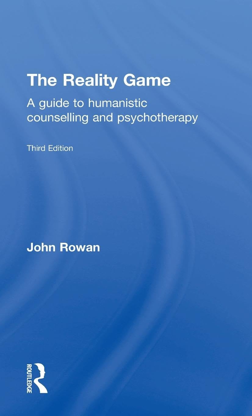 The Reality Game: A Guide to Humanistic Counselling and Psychotherapy