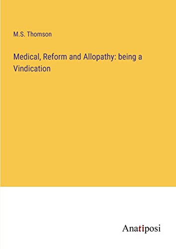 Medical, Reform and Allopathy: being a Vindication