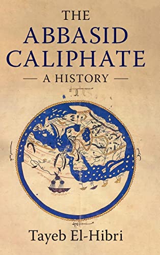 Tayeb El-Hibri The Abbasid Caliphate, A History