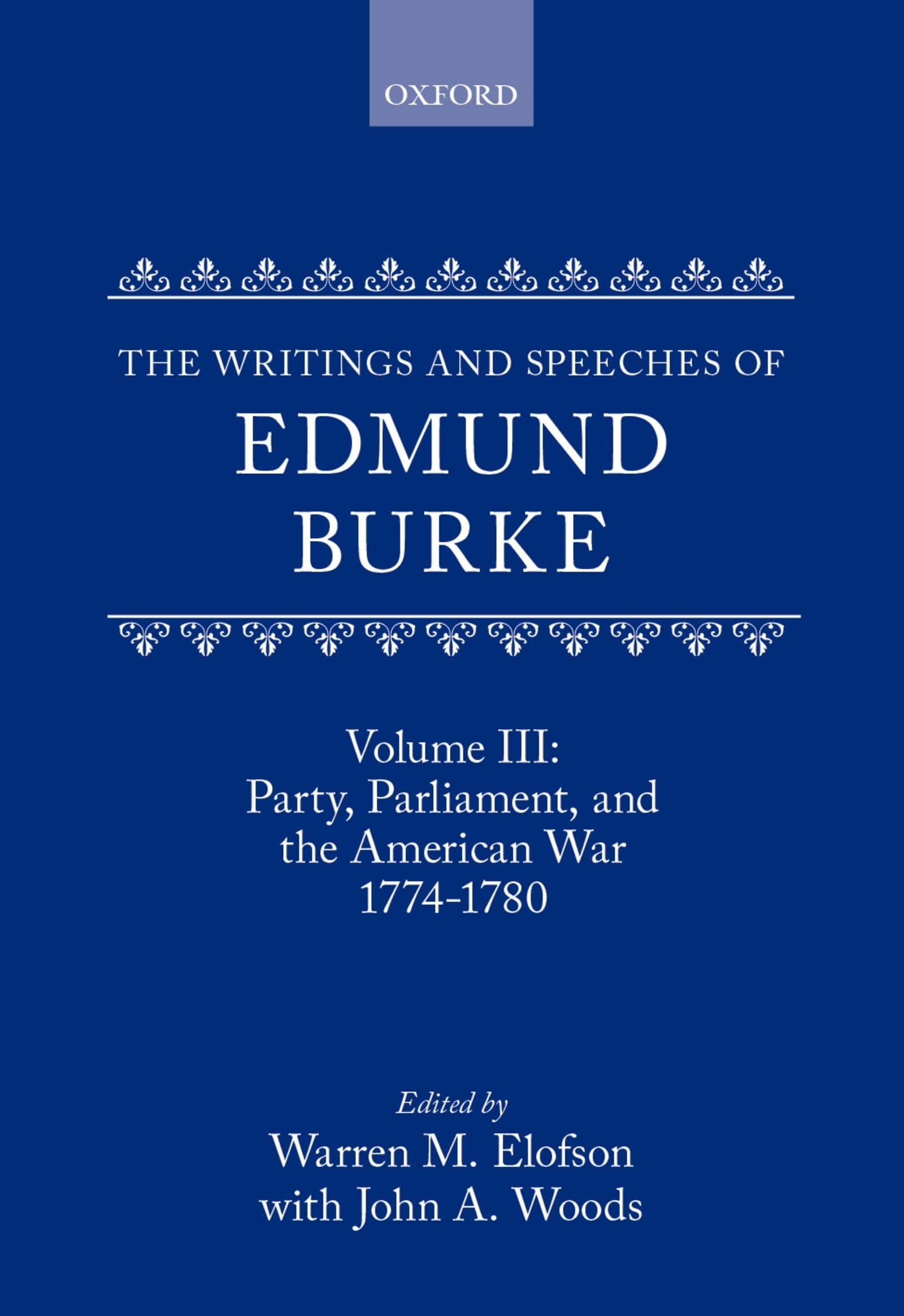 The Writings and Speeches of Edmund Burke: Volume III: Party, Parliament, and the American Crisis 1774-1780 (Writings & Speeches of Edmund Burke, Band 3)