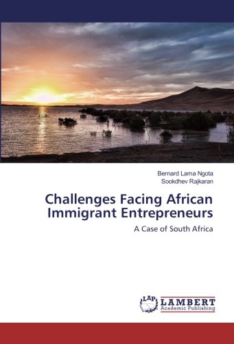 Challenges Facing African Immigrant Entrepreneurs: A Case of South Africa