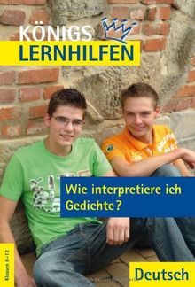 Wie interpretiere ich Gedichte? Eine Einführung. Klassen 8-12