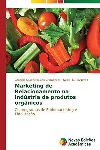 Marketing de Relacionamento na indústria de produtos orgânicos: Os programas de Endomarketing e Fidelização