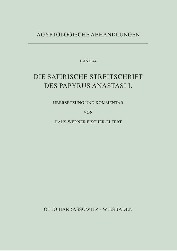 Die satirische Streitschrift des Papyrus Anastasi I. (Ägyptologische Abhandlungen, Band 44)