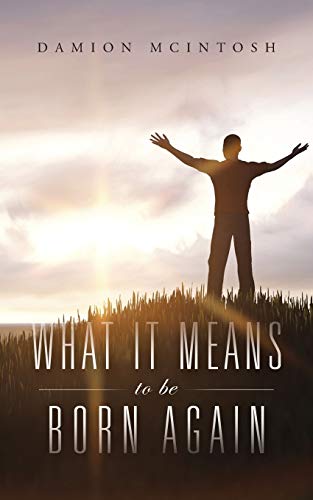 WHAT IT MEANS TO BE BORN AGAIN
