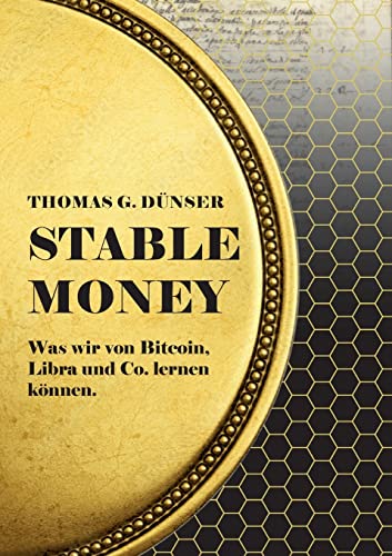 Stable Money: Was wir von Bitcoin, Libra und Co. lernen können.