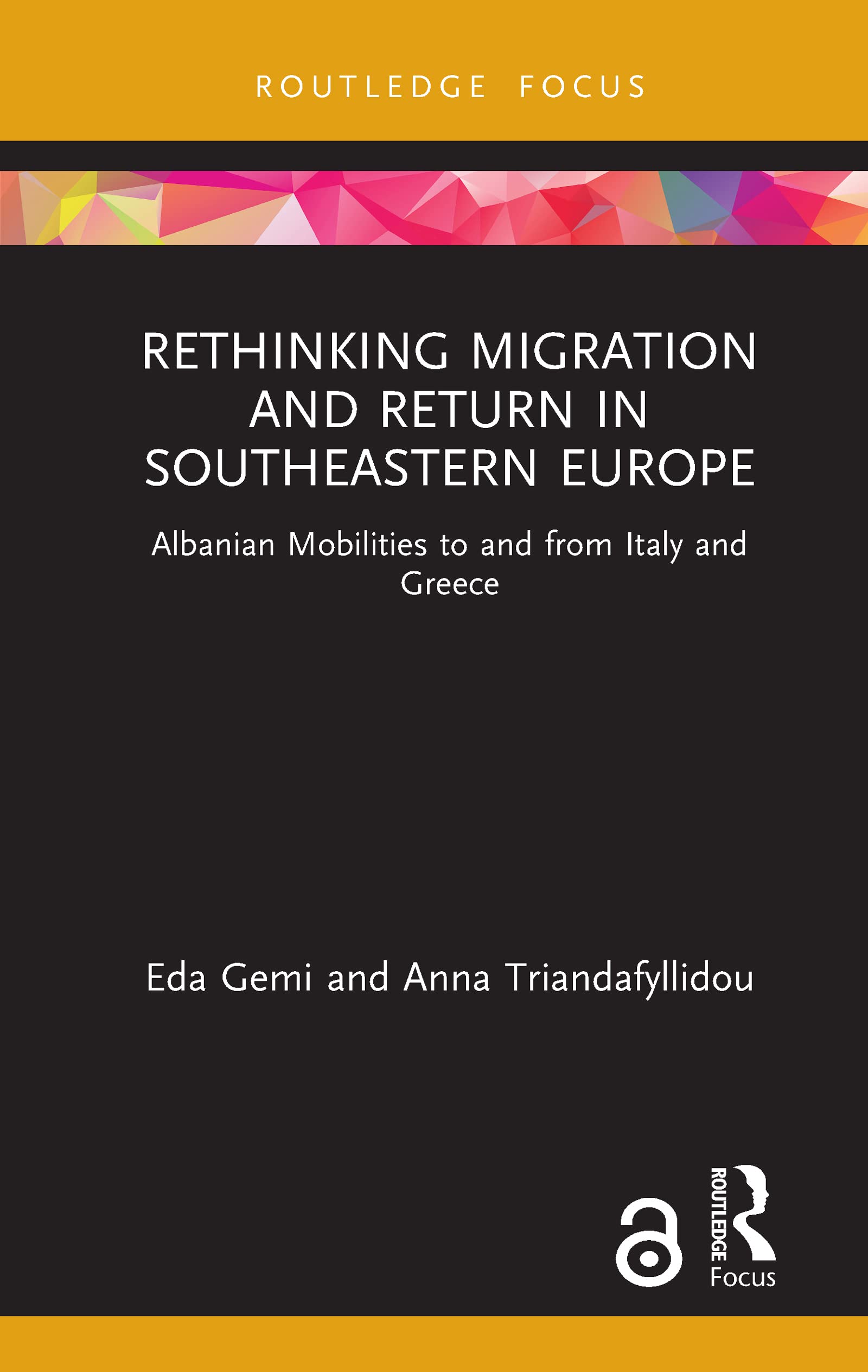 Rethinking Migration and Return in Southeastern Europe: Albanian Mobilities to and from Italy and Greece (Routledge Research on the Global Politics of Migration)