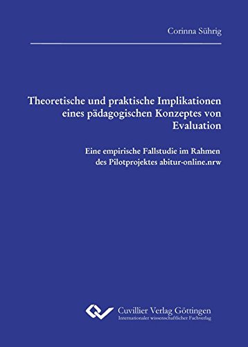Theoretische und praktische Implikationen eines pädagogischen Konzeptes von Evaluation: Eine empirische Fallstudie im Rahmen des Pilotprojektes abitur-online.nrw