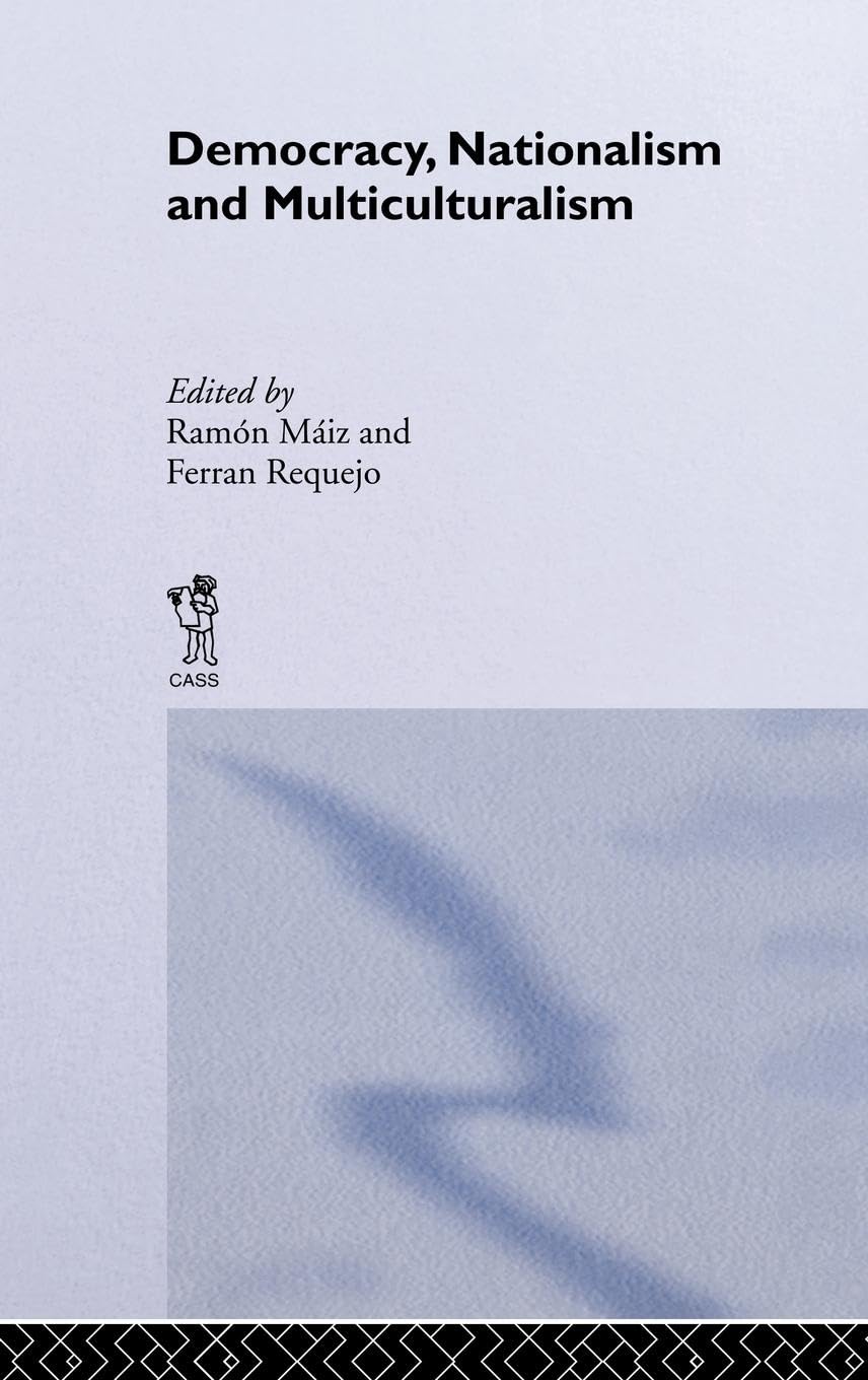 Democracy, Nationalism and Multiculturalism (ROUTLEDGE INNOVATIONS IN POLITICAL THEORY, 14, Band 14)