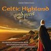 Celtic Highland Spirit: Wunderbar entspannende Musik der schottischen Highlands zum Genießen und Loslassen!