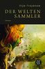 Der Weltensammler: Roman