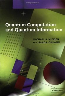 Quantum Computation and Quantum Information (Cambridge Series on Information and the Natural Sciences)