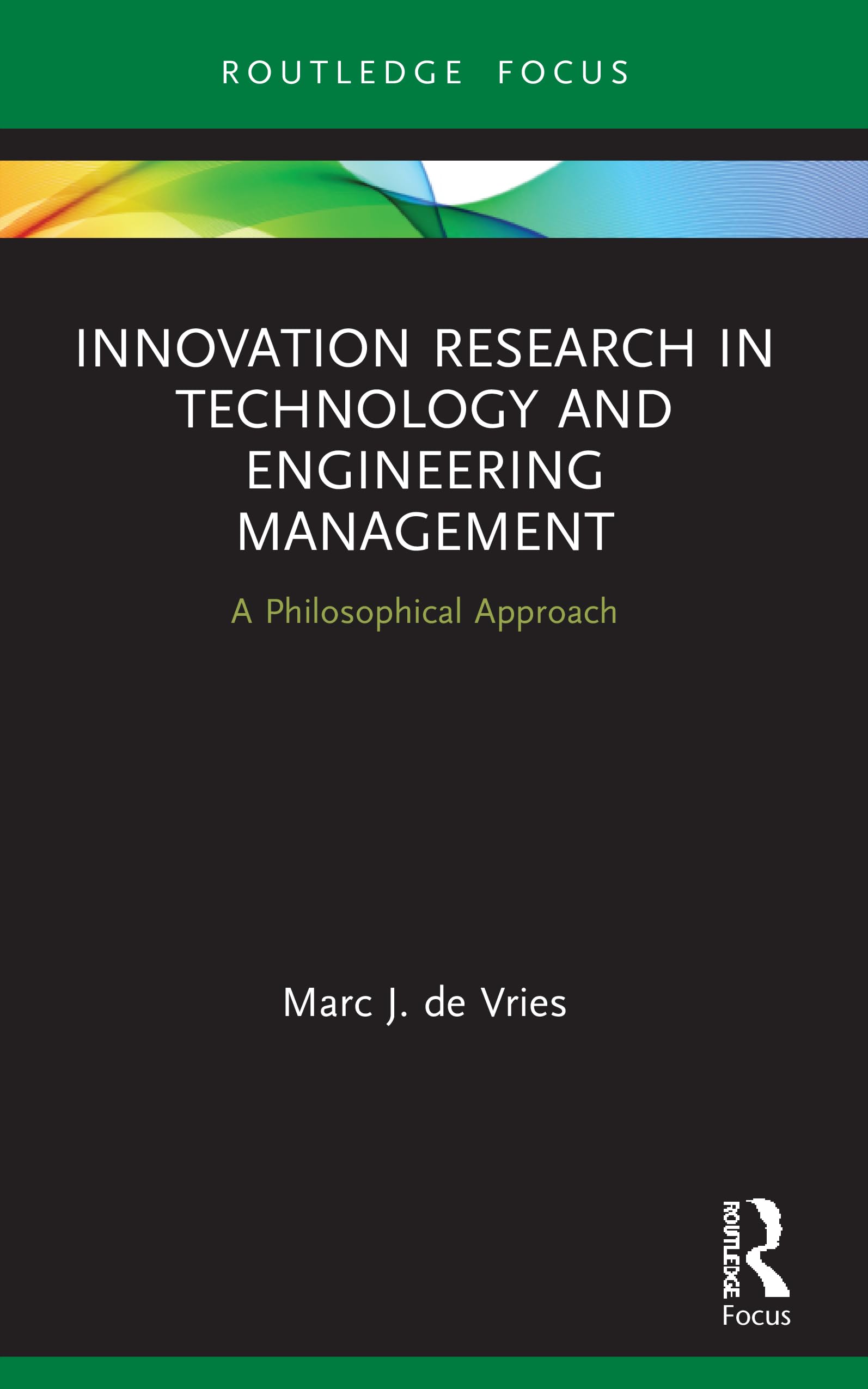Innovation Research in Technology and Engineering Management: A Philosophical Approach (Routledge Focus on Business and Management)